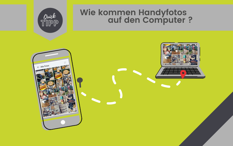 QuickTipp – Wie kommen Fotos vom Handy auf den Computer